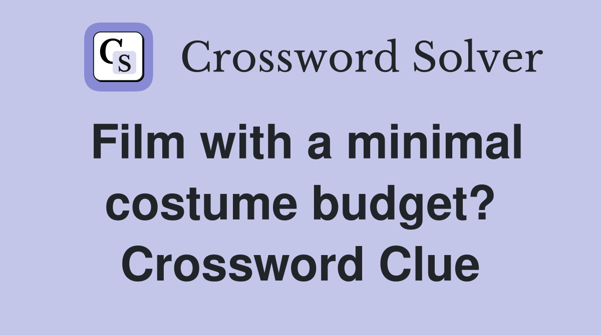 Film with a minimal costume budget? Crossword Clue Answers